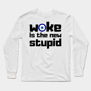 woke is the new stupid Long Sleeve T-Shirt